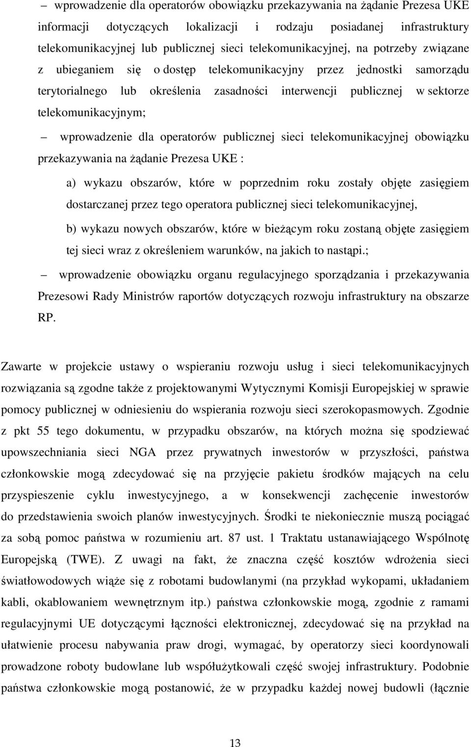 telekomunikacyjnym; wprowadzenie dla operatorów publicznej sieci telekomunikacyjnej obowiązku przekazywania na żądanie Prezesa UKE : a) wykazu obszarów, które w poprzednim roku zostały objęte