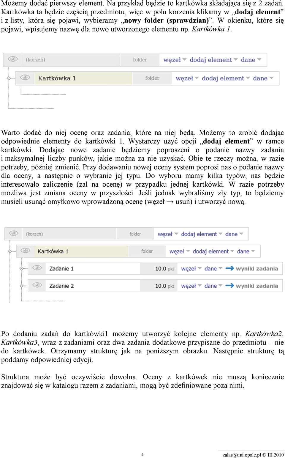 W okienku, które się pojawi, wpisujemy nazwę dla nowo utworzonego elementu np. Kartkówka 1. Warto dodać do niej ocenę oraz zadania, które na niej będą.