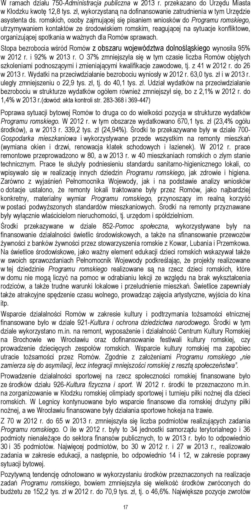 Romów sprawach. Stopa bezrobocia wśród Romów z obszaru województwa dolnośląskiego wynosiła 95% w 2012 r. i 92% w 2013 r.