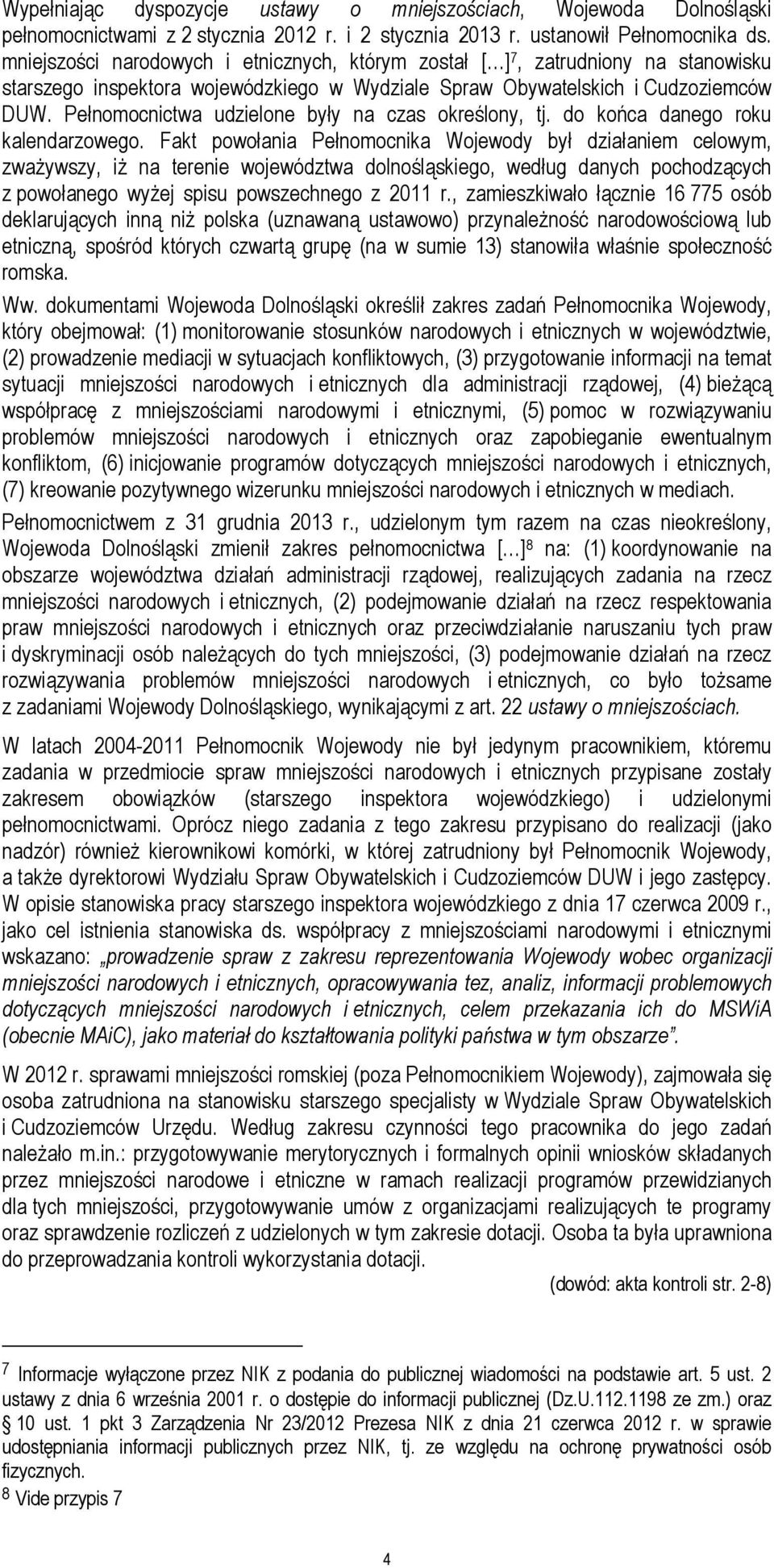 Pełnomocnictwa udzielone były na czas określony, tj. do końca danego roku kalendarzowego.