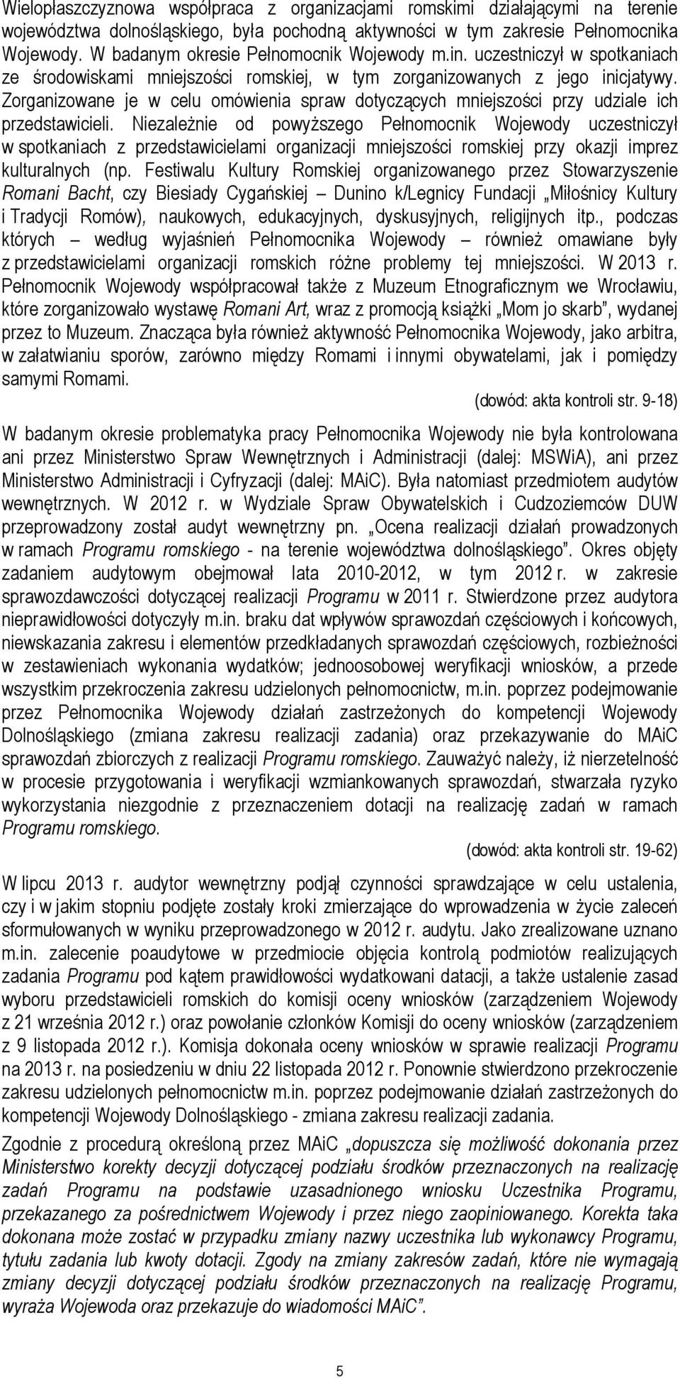 Zorganizowane je w celu omówienia spraw dotyczących mniejszości przy udziale ich przedstawicieli.