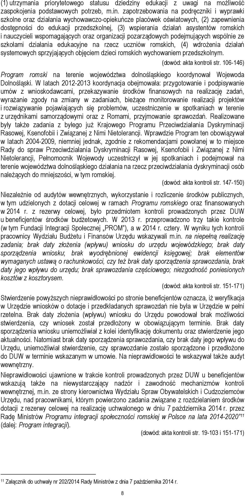 zapotrzebowania na podręczniki i wyprawki szkolne oraz działania wychowawczo-opiekuńcze placówek oświatowych, (2) zapewnienia dostępności do edukacji przedszkolnej, (3) wspierania działań asystentów