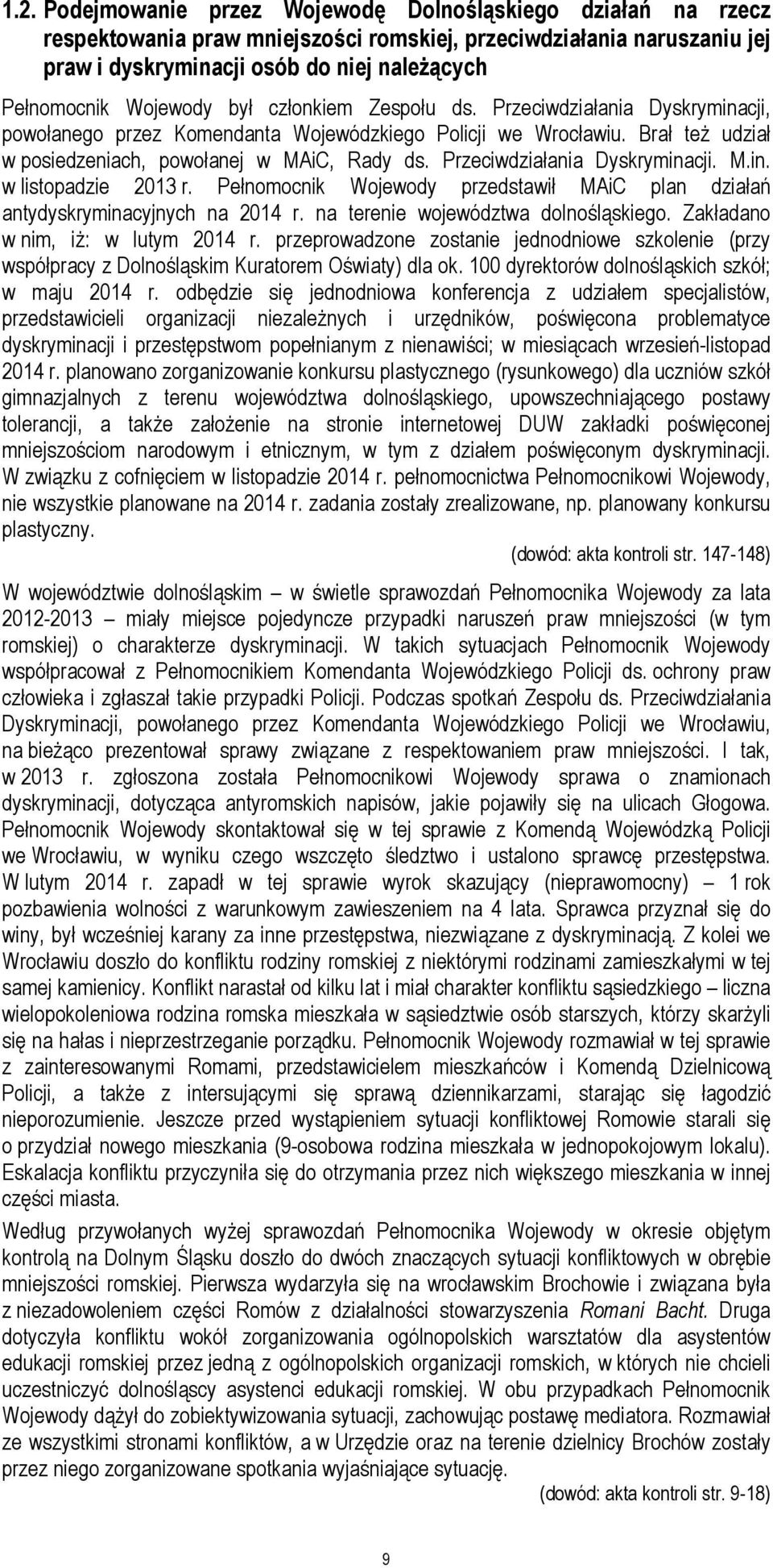 Przeciwdziałania Dyskryminacji. M.in. w listopadzie 2013 r. Pełnomocnik Wojewody przedstawił MAiC plan działań antydyskryminacyjnych na 2014 r. na terenie województwa dolnośląskiego.