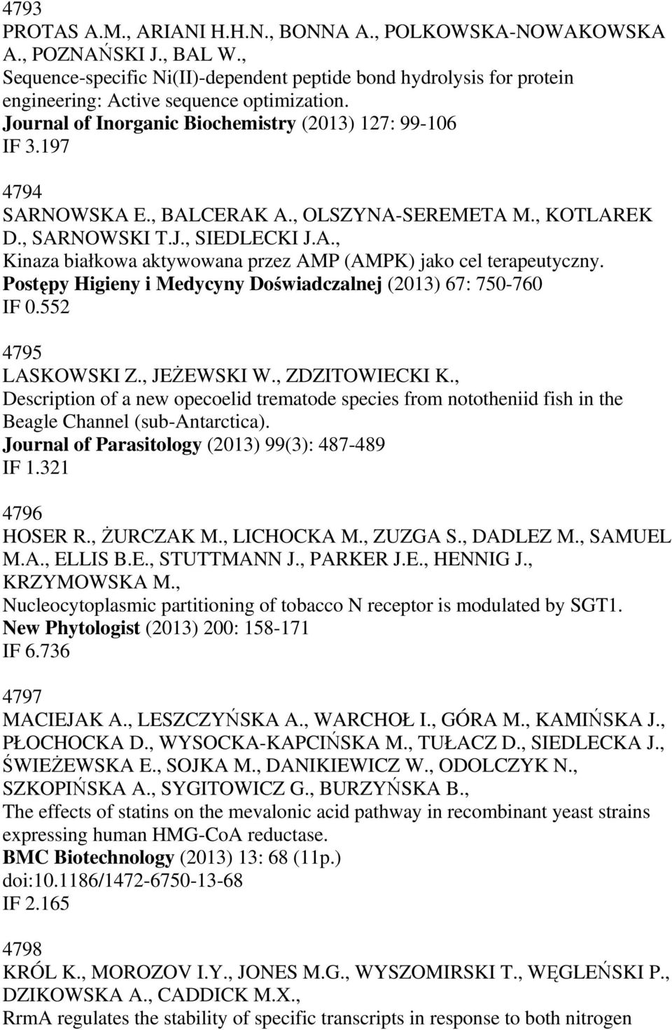 , BALCERAK A., OLSZYNA-SEREMETA M., KOTLAREK D., SARNOWSKI T.J., SIEDLECKI J.A., Kinaza białkowa aktywowana przez AMP (AMPK) jako cel terapeutyczny.