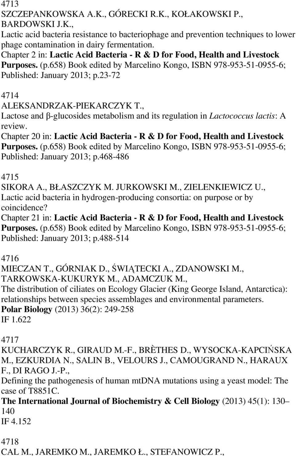 23-72 4714 ALEKSANDRZAK-PIEKARCZYK T., Lactose and β-glucosides metabolism and its regulation in Lactococcus lactis: A review.