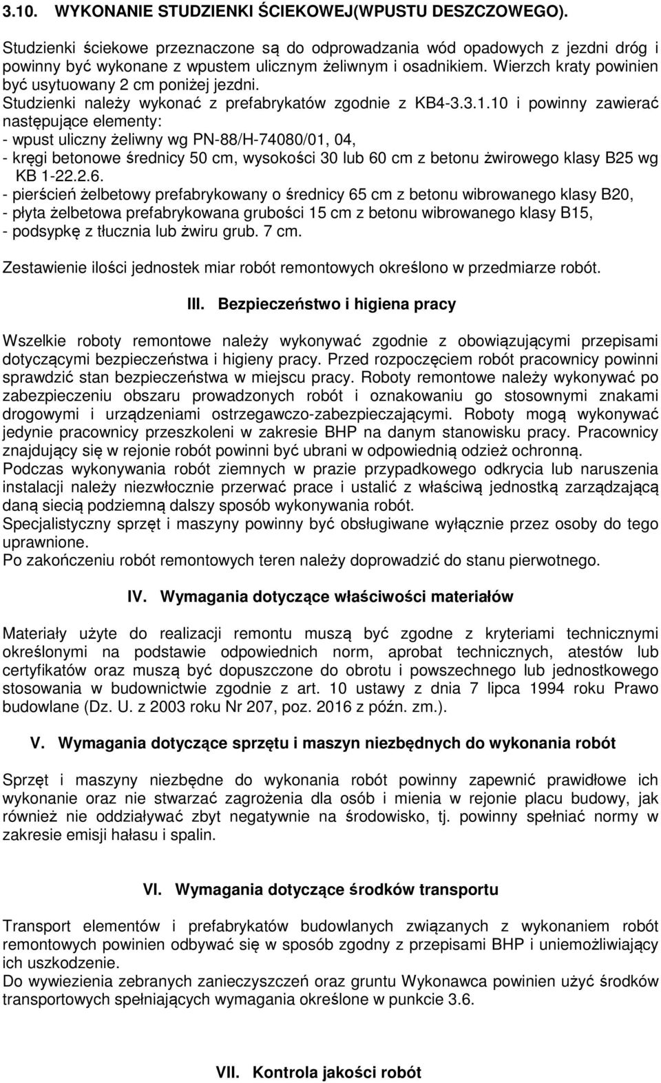 Wierzch kraty powinien być usytuowany 2 cm poniżej jezdni. Studzienki należy wykonać z prefabrykatów zgodnie z KB4-3.3.1.
