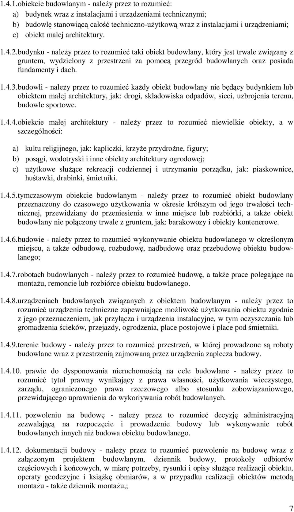 1.4.3.budowli - naley przez to rozumie kady obiekt budowlany nie bcy budynkiem lub obiektem maej architektury, jak: drogi, skadowiska odpadów, sieci, uzbrojenia terenu, budowle sportowe.