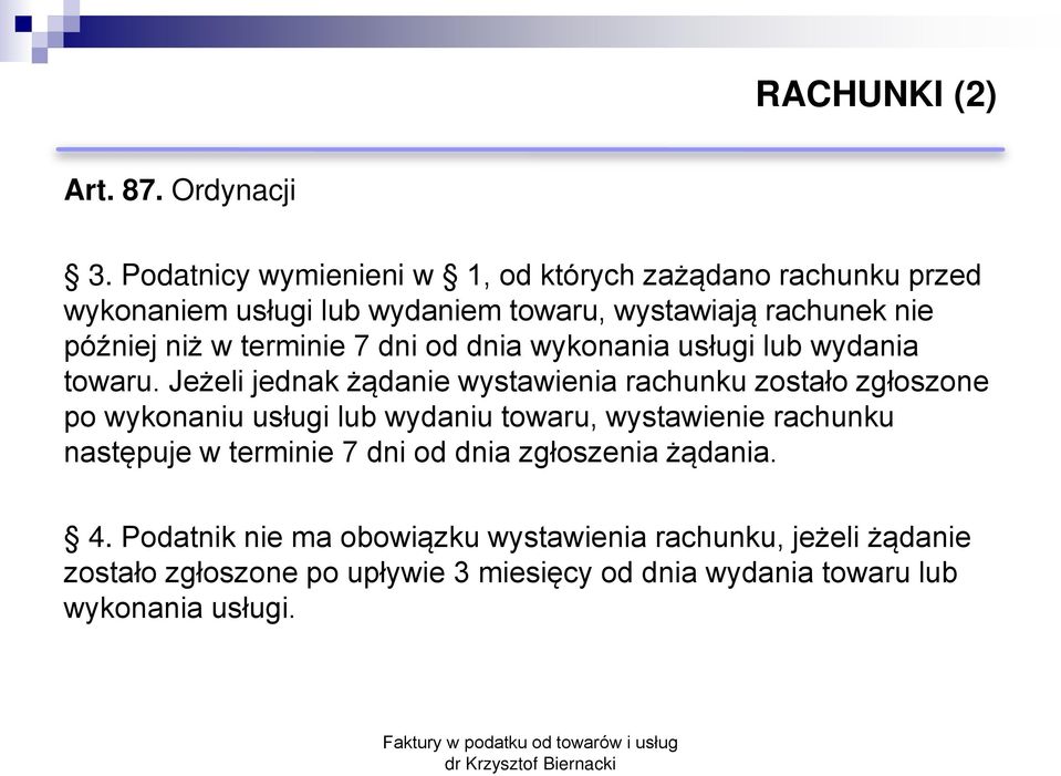 terminie 7 dni od dnia wykonania usługi lub wydania towaru.