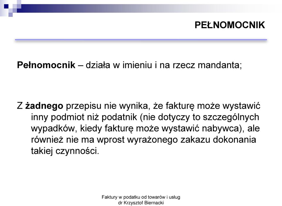 (nie dotyczy to szczególnych wypadków, kiedy fakturę może wystawić