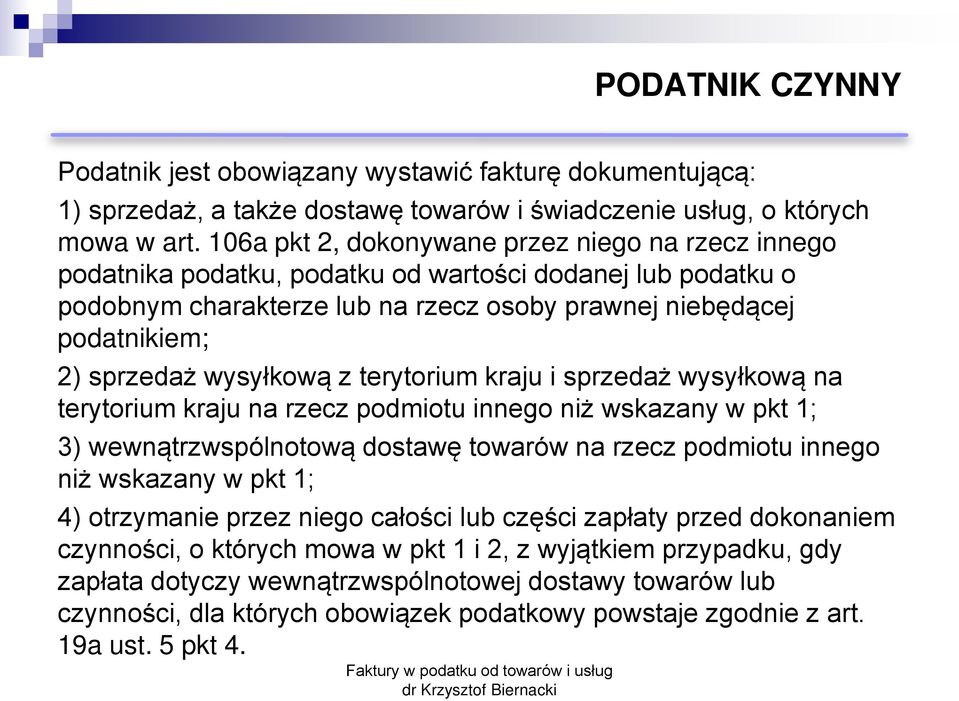 wysyłkową z terytorium kraju i sprzedaż wysyłkową na terytorium kraju na rzecz podmiotu innego niż wskazany w pkt 1; 3) wewnątrzwspólnotową dostawę towarów na rzecz podmiotu innego niż wskazany w pkt