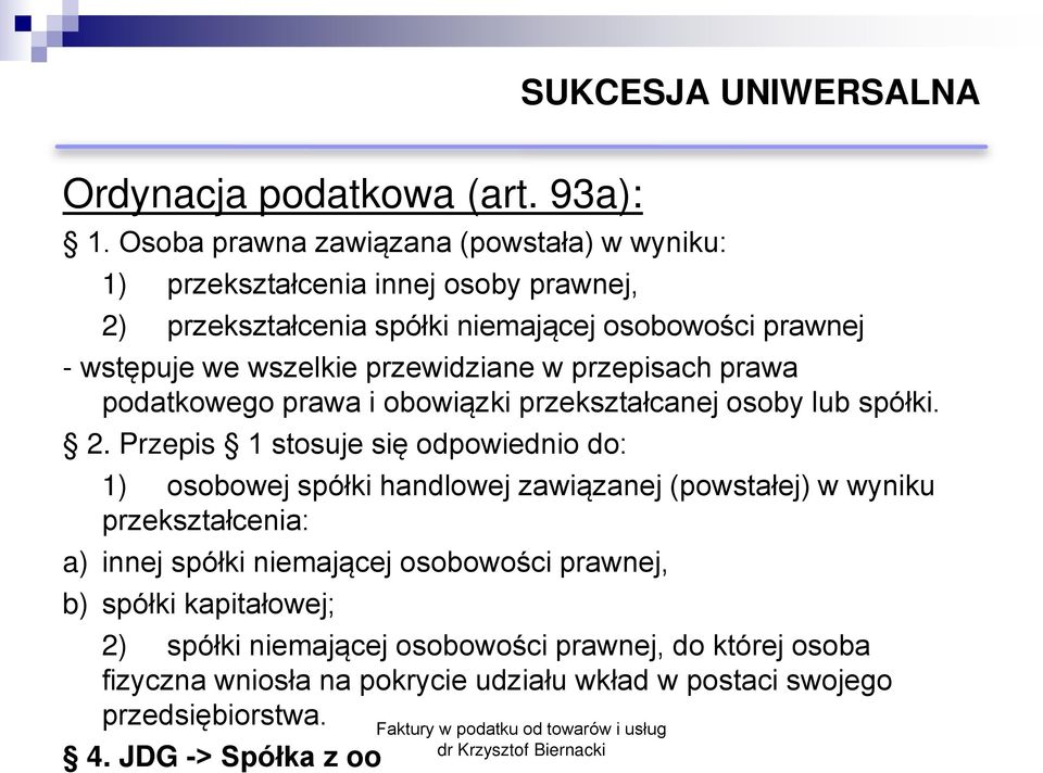 przewidziane w przepisach prawa podatkowego prawa i obowiązki przekształcanej osoby lub spółki. 2.