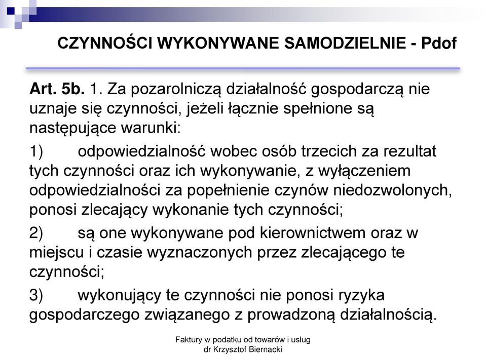osób trzecich za rezultat tych czynności oraz ich wykonywanie, z wyłączeniem odpowiedzialności za popełnienie czynów niedozwolonych, ponosi