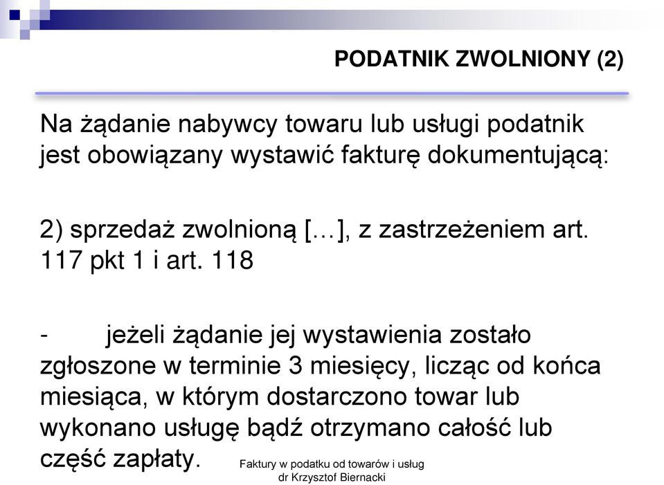 118 - jeżeli żądanie jej wystawienia zostało zgłoszone w terminie 3 miesięcy, licząc od końca