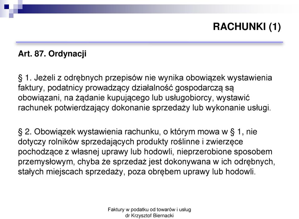 kupującego lub usługobiorcy, wystawić rachunek potwierdzający dokonanie sprzedaży lub wykonanie usługi. 2.