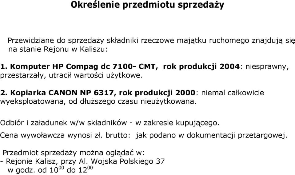 04: niesprawny, przestarzały, utracił wartości użytkowe. 2.