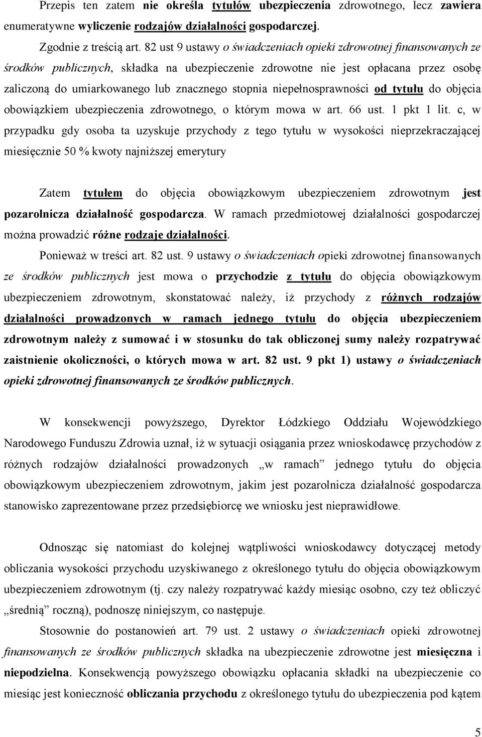 stopnia niepełnosprawności od tytułu do objęcia obowiązkiem ubezpieczenia zdrowotnego, o którym mowa w art. 66 ust. 1 pkt 1 lit.