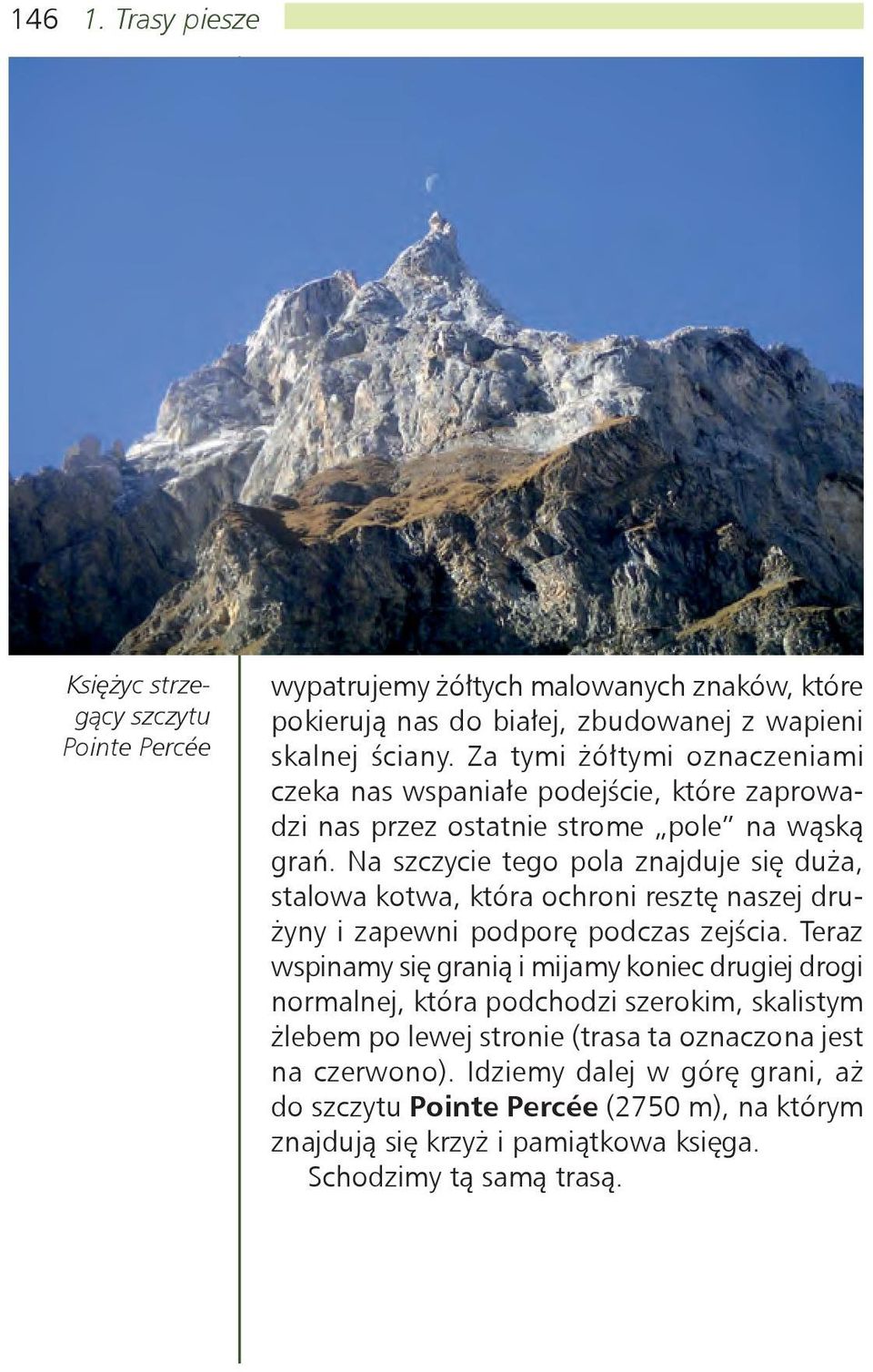 Na szczycie tego pola znajduje się duża, stalowa kotwa, która ochroni resztę naszej drużyny i zapewni podporę podczas zejścia.