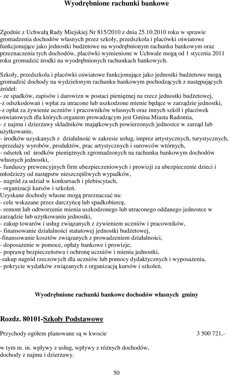 2010 roku w sprawie gromadzenia dochodów własnych przez szkoły, przedszkola i placówki oświatowe funkcjonujące jako jednostki budŝetowe na wyodrębnionym rachunku bankowym oraz przeznaczenia tych