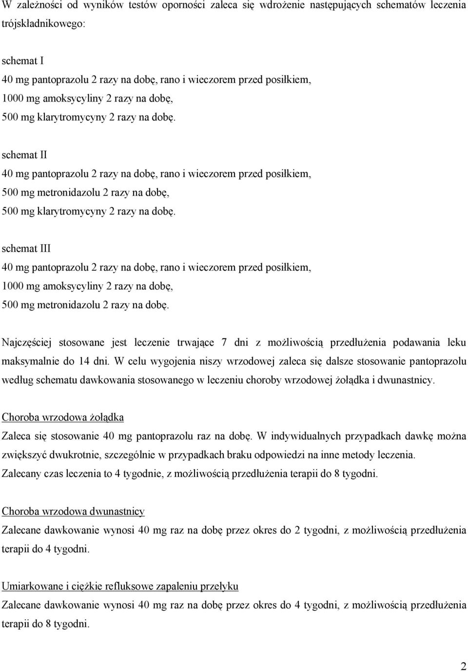 schemat II 40 mg pantoprazolu 2 razy na dobę, rano i wieczorem przed posiłkiem, 500 mg metronidazolu 2 razy na dobę, 500 mg klarytromycyny 2 razy na dobę.