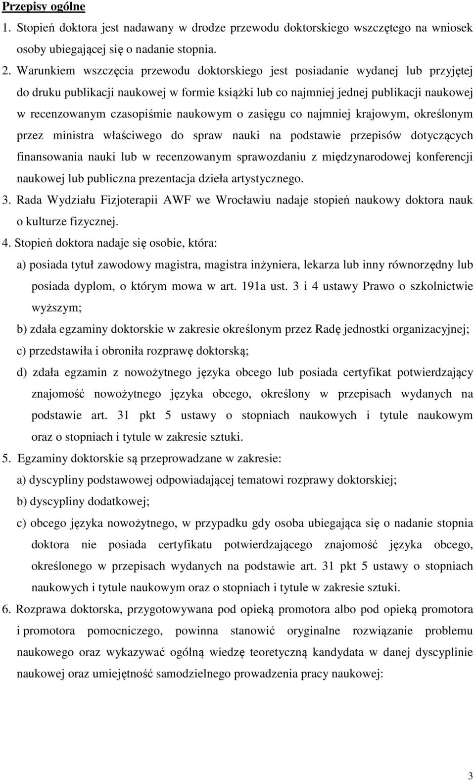 naukowym o zasięgu co najmniej krajowym, określonym przez ministra właściwego do spraw nauki na podstawie przepisów dotyczących finansowania nauki lub w recenzowanym sprawozdaniu z międzynarodowej