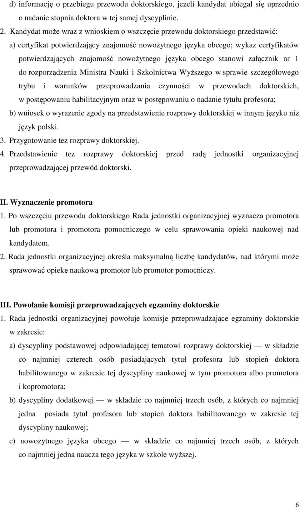 nowożytnego języka obcego stanowi załącznik nr 1 do rozporządzenia Ministra Nauki i Szkolnictwa Wyższego w sprawie szczegółowego trybu i warunków przeprowadzania czynności w przewodach doktorskich, w