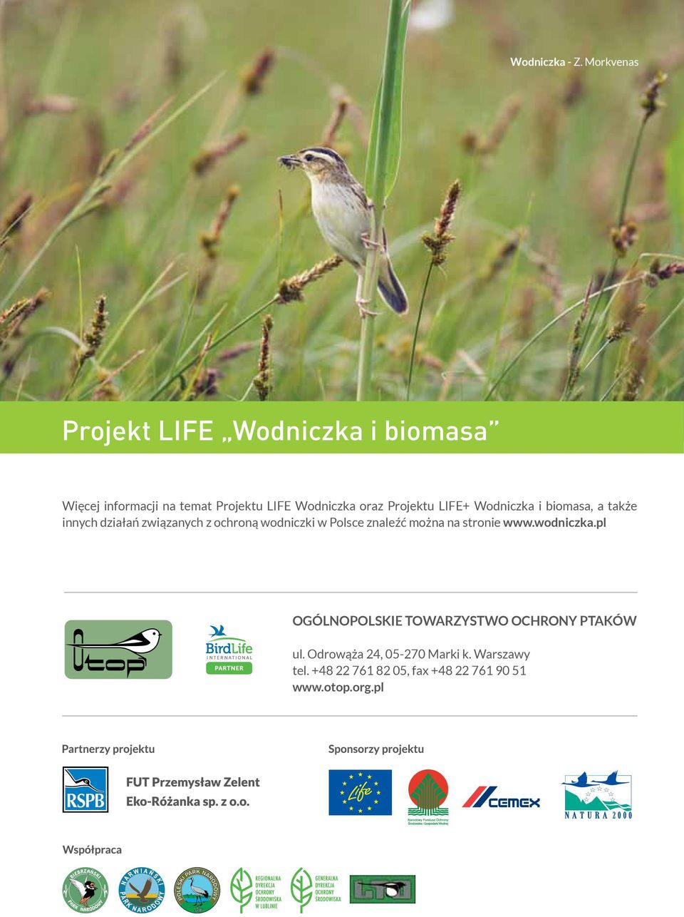 Projektu LIFE+ Wodniczka i biomasa, a także innych działań związanych z ochroną wodniczki w Polsce