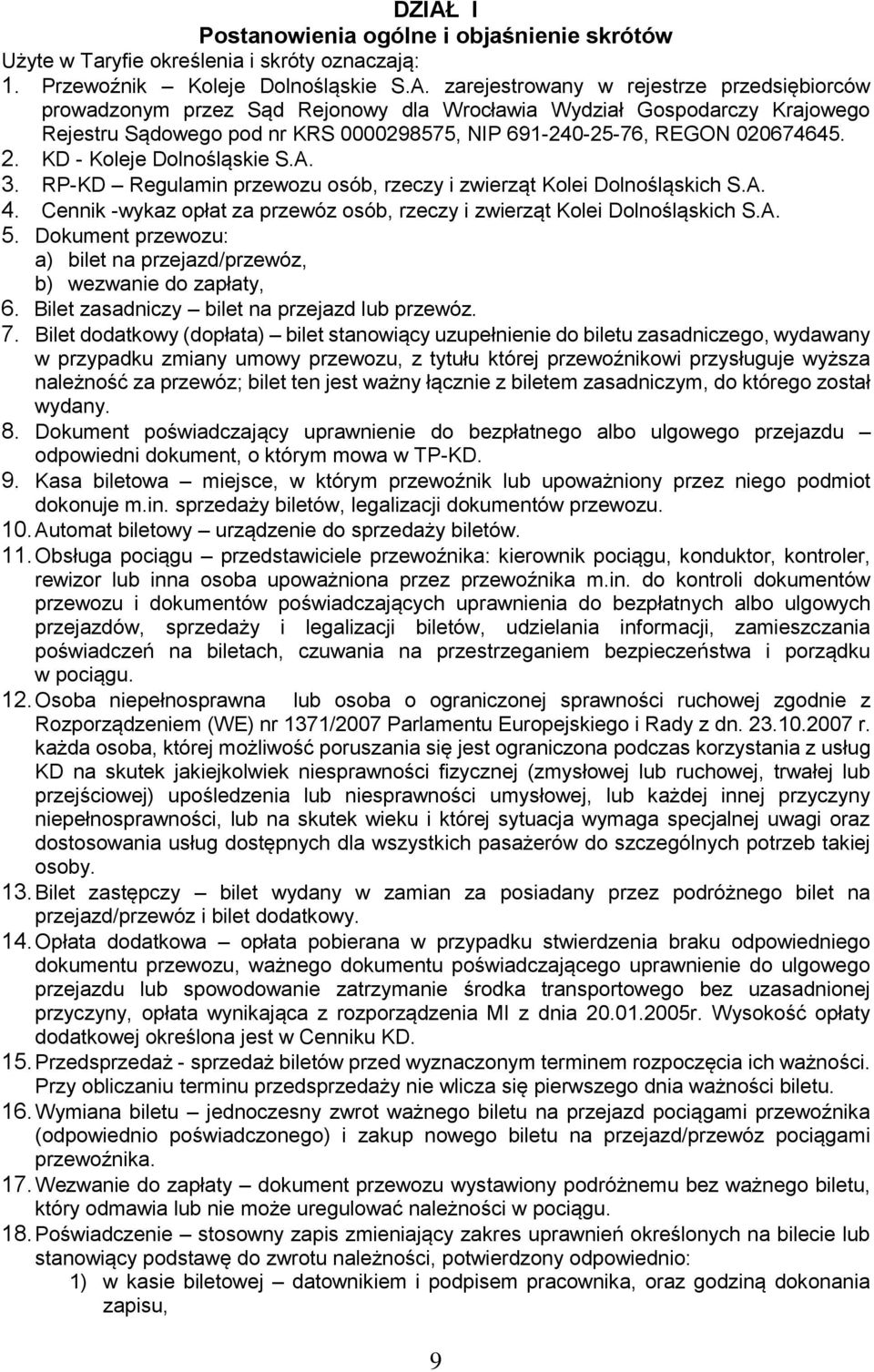 Dokument przewozu: a) bilet na przejazd/przewóz, b) wezwanie do zapłaty, 6. Bilet zasadniczy bilet na przejazd lub przewóz. 7.