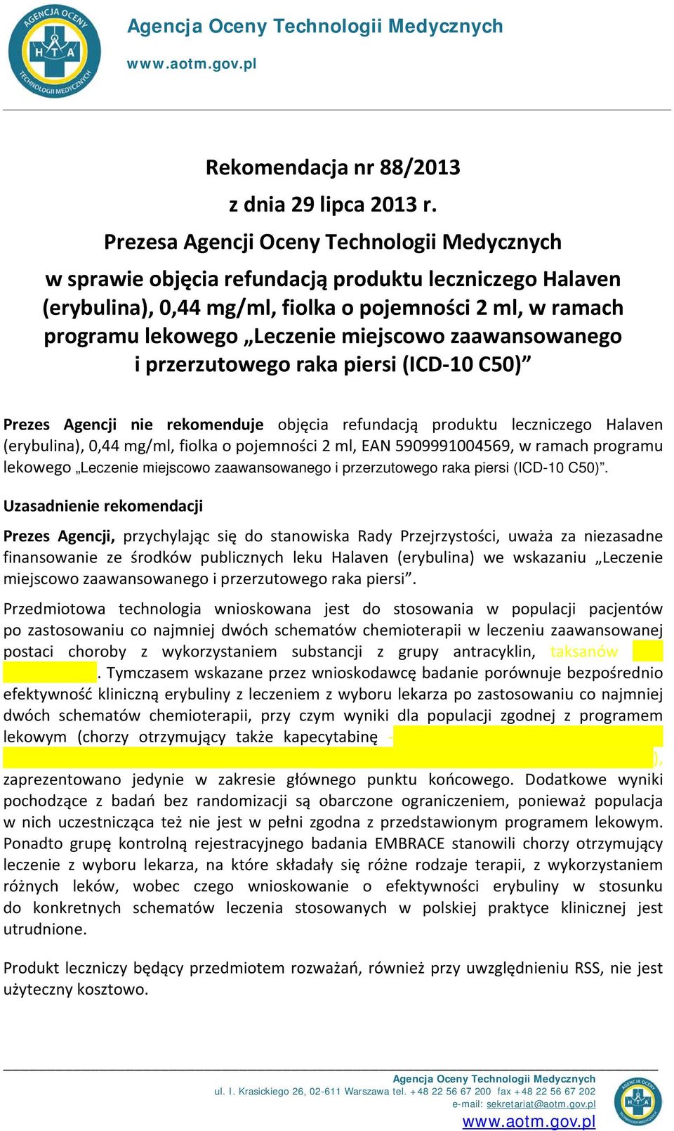 zaawansowanego i przerzutowego raka piersi (ICD-10 C50) Prezes Agencji nie rekomenduje objęcia refundacją produktu leczniczego Halaven (erybulina), 0,44 mg/ml, fiolka o pojemności 2 ml, EAN