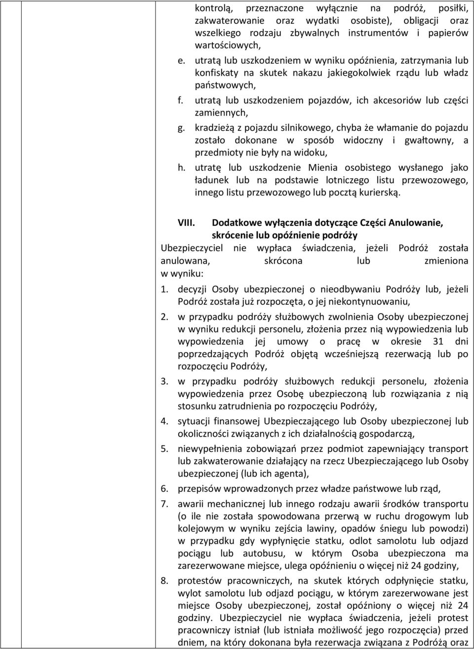 utratą lub uszkodzeniem pojazdów, ich akcesoriów lub części zamiennych, g.
