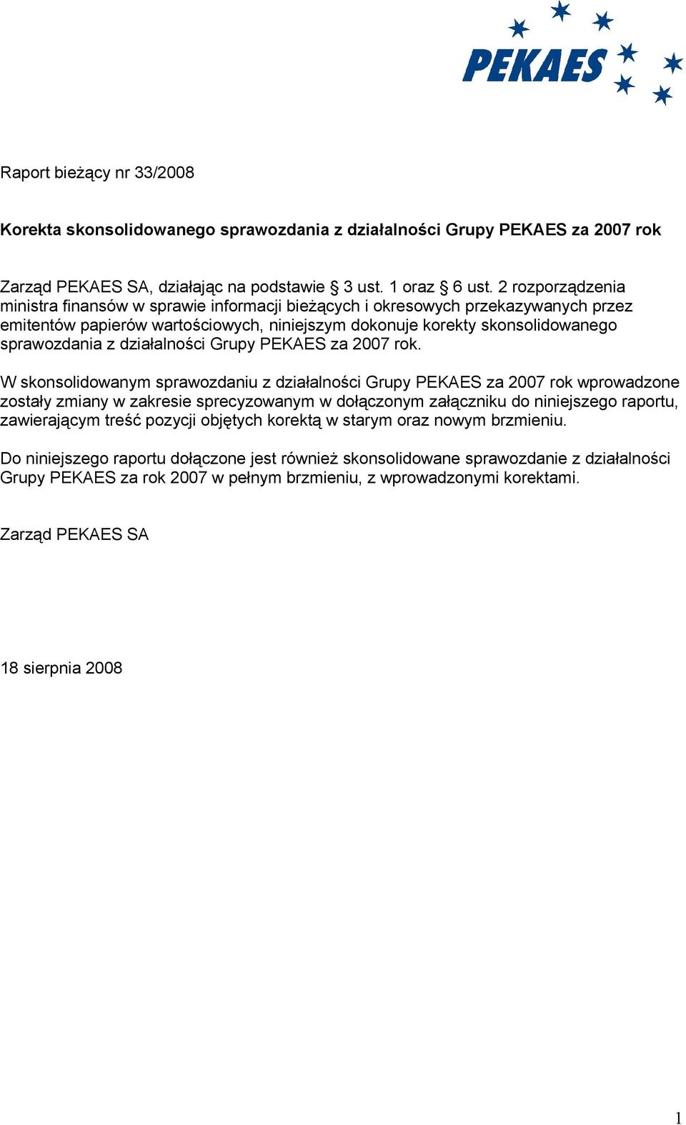 działalności Grupy PEKAES za 2007 rok.
