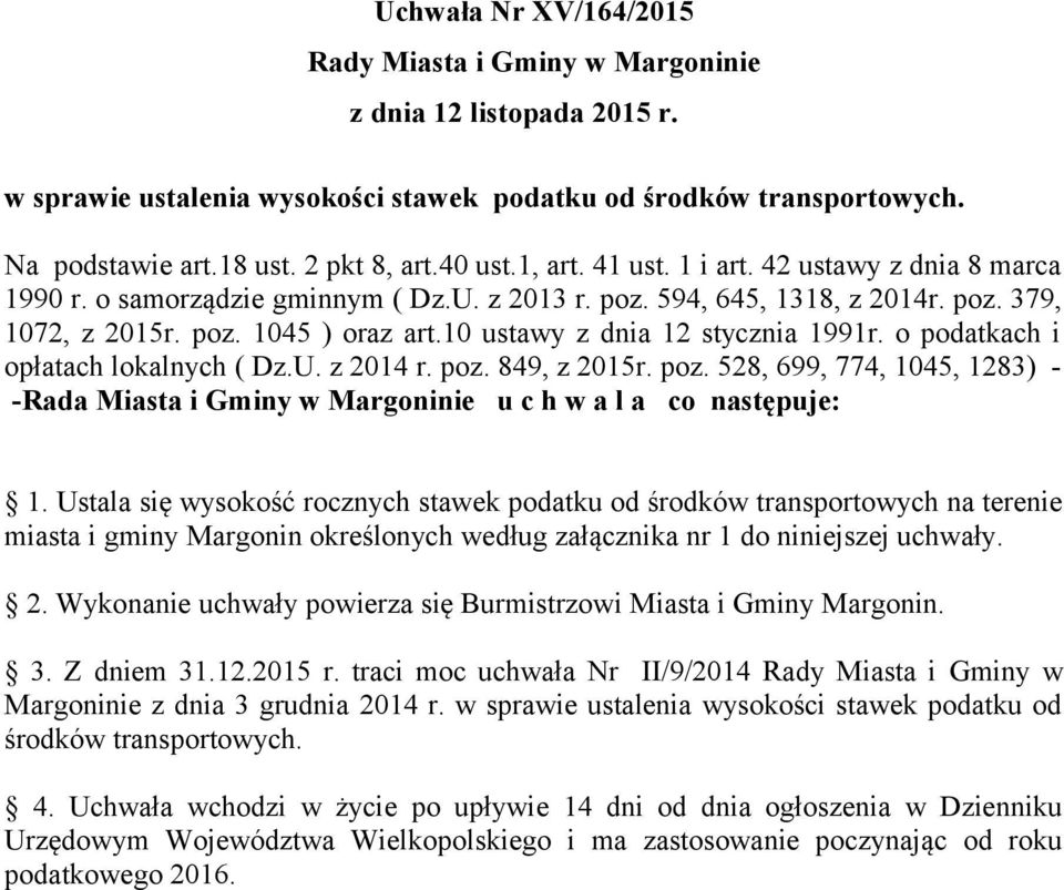 10 ustawy z dnia stycznia 1991r. o podatkach i opłatach lokalnych ( Dz.U. z 2014 r. poz. 849, z 2015r. poz. 528, 699, 774, 1045, 83) Rada Miasta i Gminy w Margoninie u c h w a l a co następuje: 1.