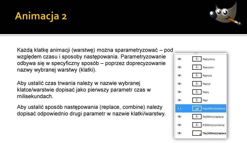 Aby ustalić czas trwania należy w nazwie wybranej klatce/warstwie dopisać jako pierwszy parametr czas w