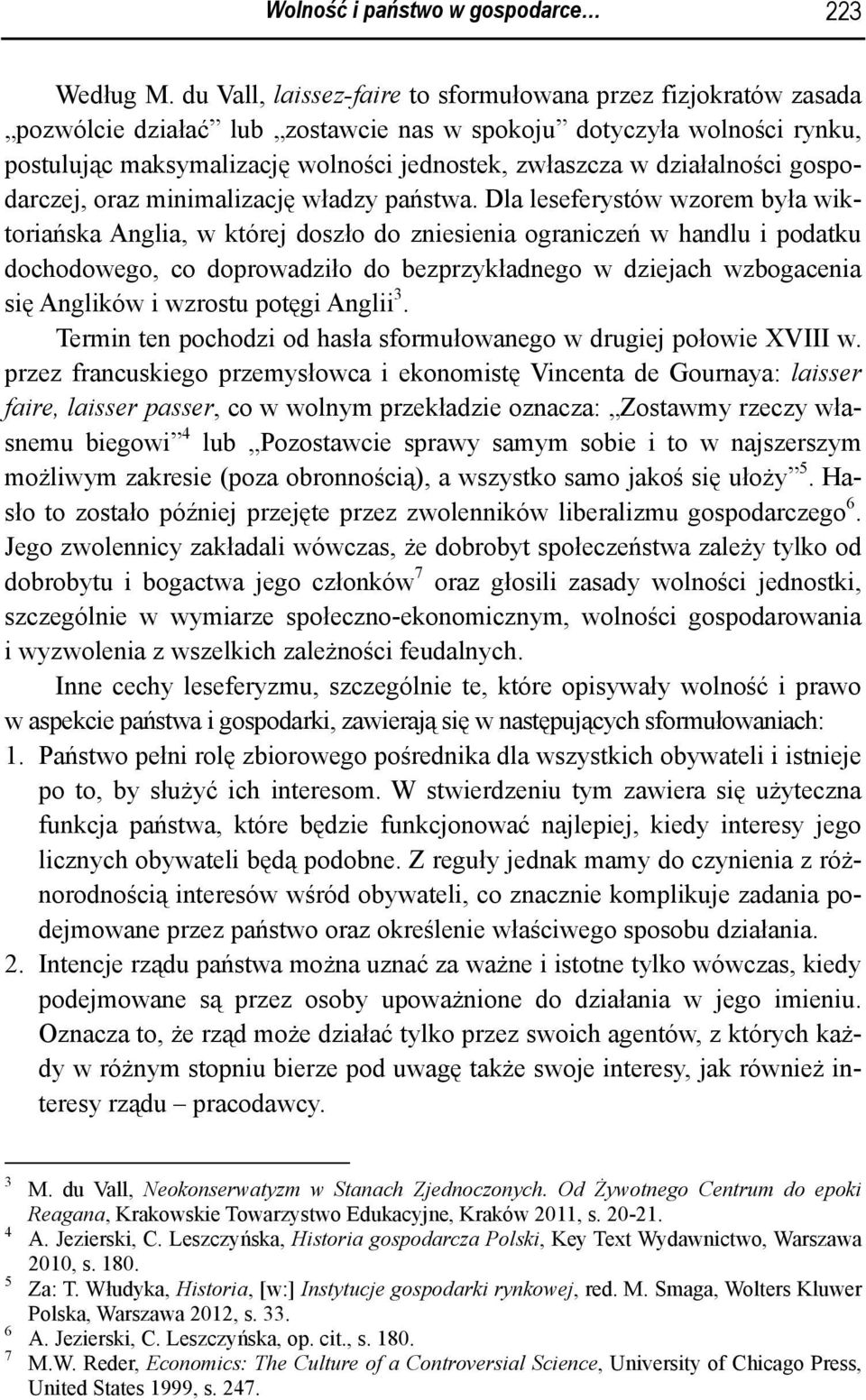 działalności gospodarczej, oraz minimalizację władzy państwa.