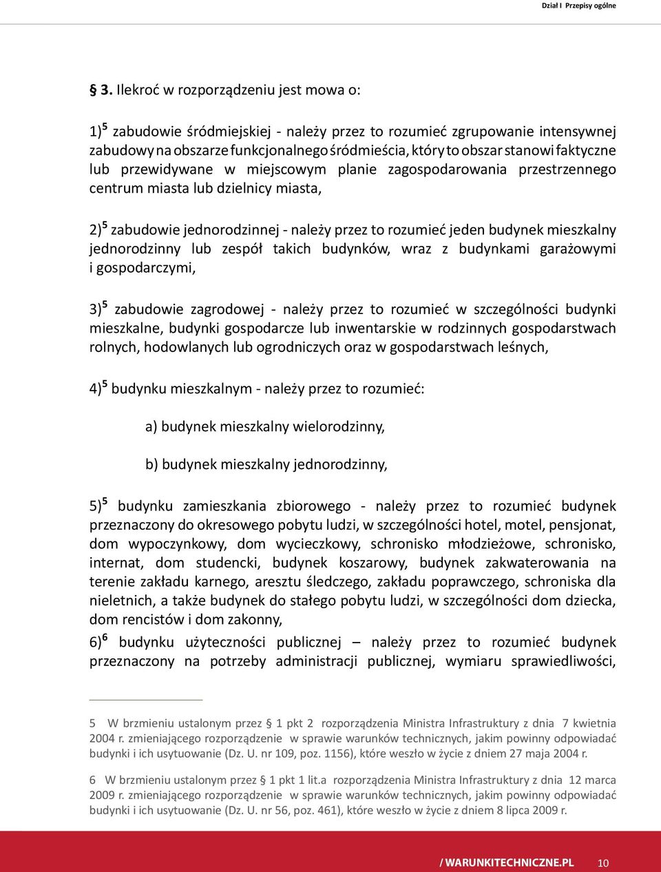 faktyczne lub przewidywane w miejscowym planie zagospodarowania przestrzennego centrum miasta lub dzielnicy miasta, 2) 5 zabudowie jednorodzinnej - należy przez to rozumieć jeden budynek mieszkalny