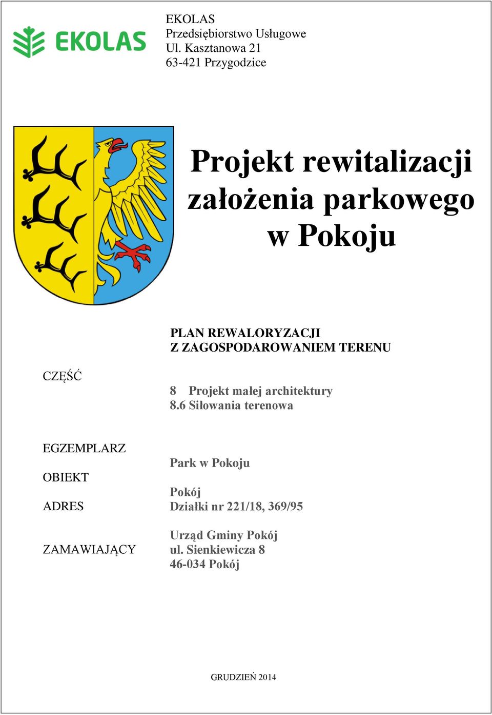 REWALORYZACJI Z ZAGOSPODAROWANIEM TERENU CZĘŚĆ 8 Projekt małej architektury 8.