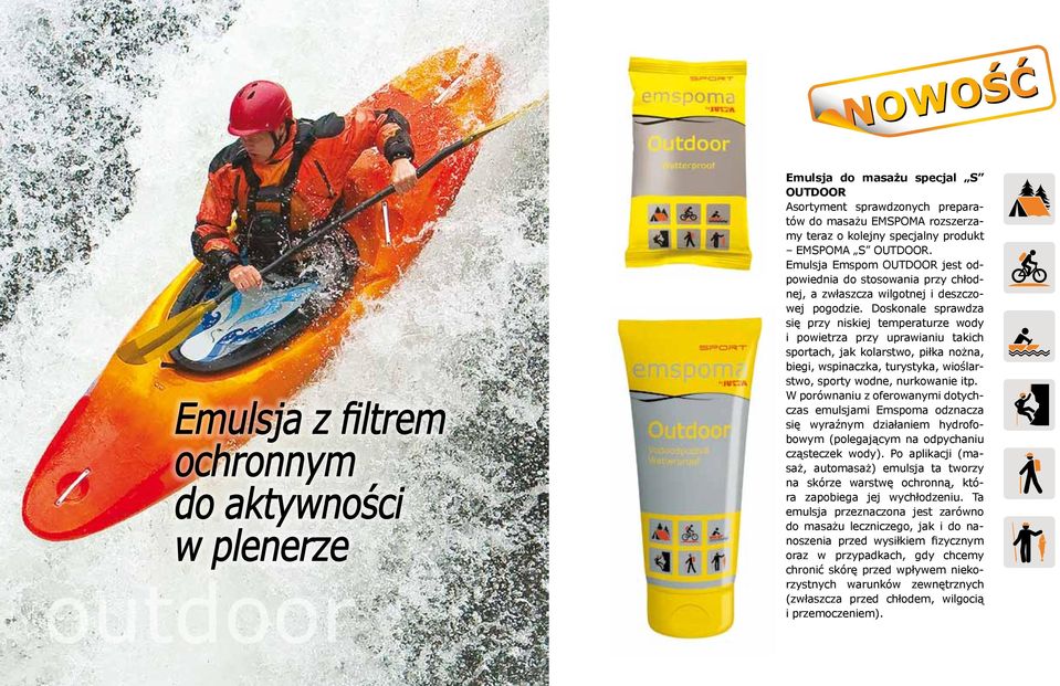 Emspom OUTDOOR jest odpowiednia Emspoma do stosowania OUTDOOR przy je vhodná chłodnej, za a zwłaszcza chladného wilgotnej a zejména i deszczo- vlhkého, pogodzie.