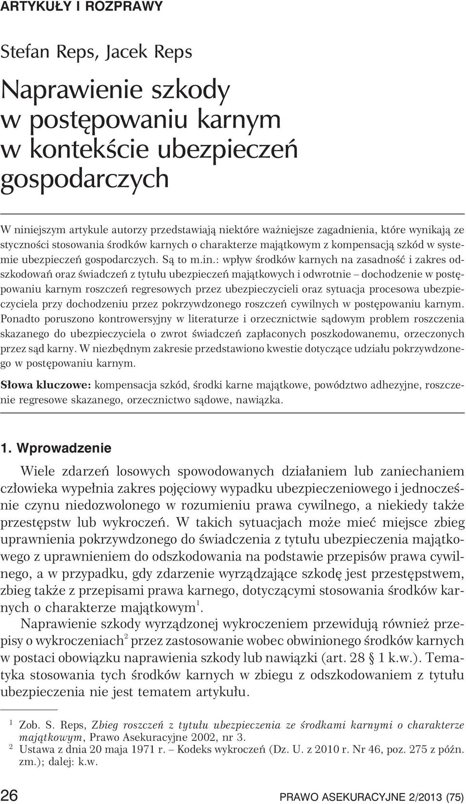 : wp³yw œrodków karnych na zasadnoœæ i zakres odszkodowañ oraz œwiadczeñ z tytu³u ubezpieczeñ maj¹tkowych i odwrotnie dochodzenie w postêpowaniu karnym roszczeñ regresowych przez ubezpieczycieli oraz