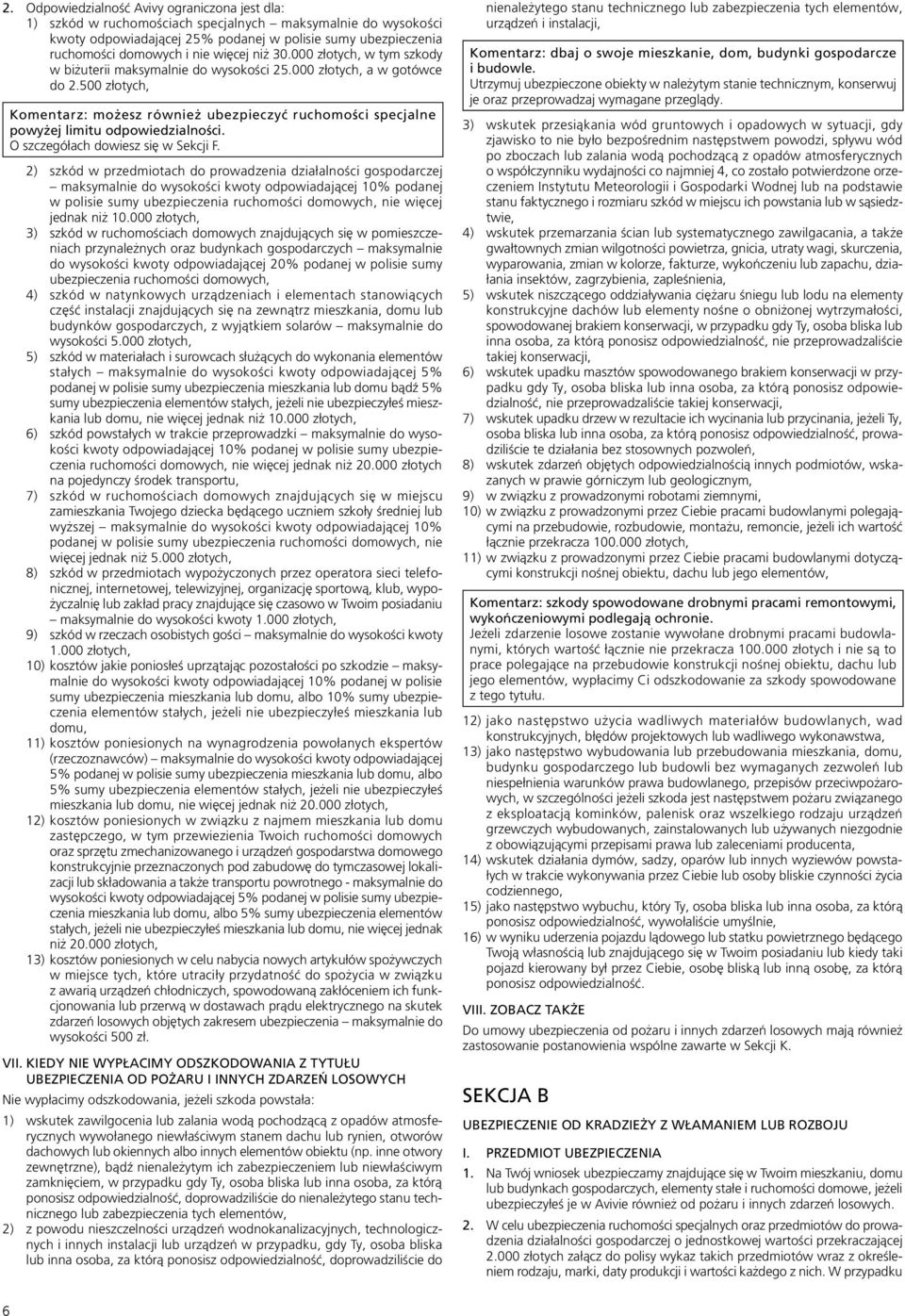 500 złotych, Komentarz: możesz również ubezpieczyć ruchomości specjalne powyżej limitu odpowiedzialności. O szczegółach dowiesz się w Sekcji F.