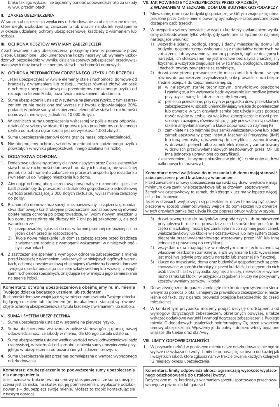 ubezpieczeniowej kradzieży z włamaniem lub rozboju. III.