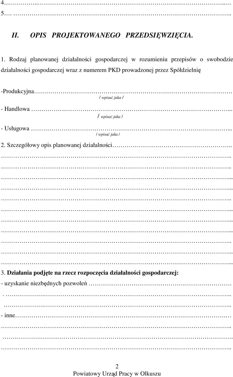 numerem PKD prowadzonej przez Spółdzielnię -Produkcyjna. / wpisać jaka / - Handlowa... / wpisać jaka / - Usługowa.