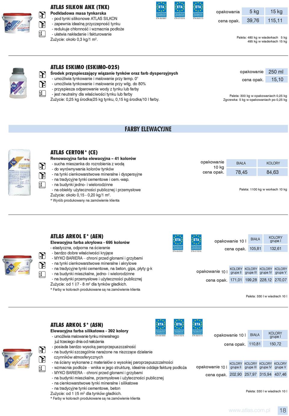 39,76 1 115,11 Paleta: 480 kg w wiaderkach 49 w wiaderkach 1 ATLAS ESKIMO (ESKIMO-025) Środek przyspieszający wiązanie tynków oraz farb dyspersyjnych - umożliwia tynkowanie i malowanie przy temp.
