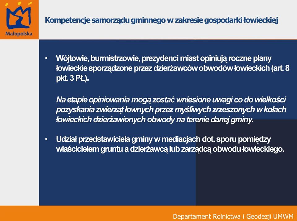 Na etapie opiniowania mogą zostać wniesione uwagi co do wielkości pozyskania zwierząt łownych przez myśliwych zrzeszonych w kołach