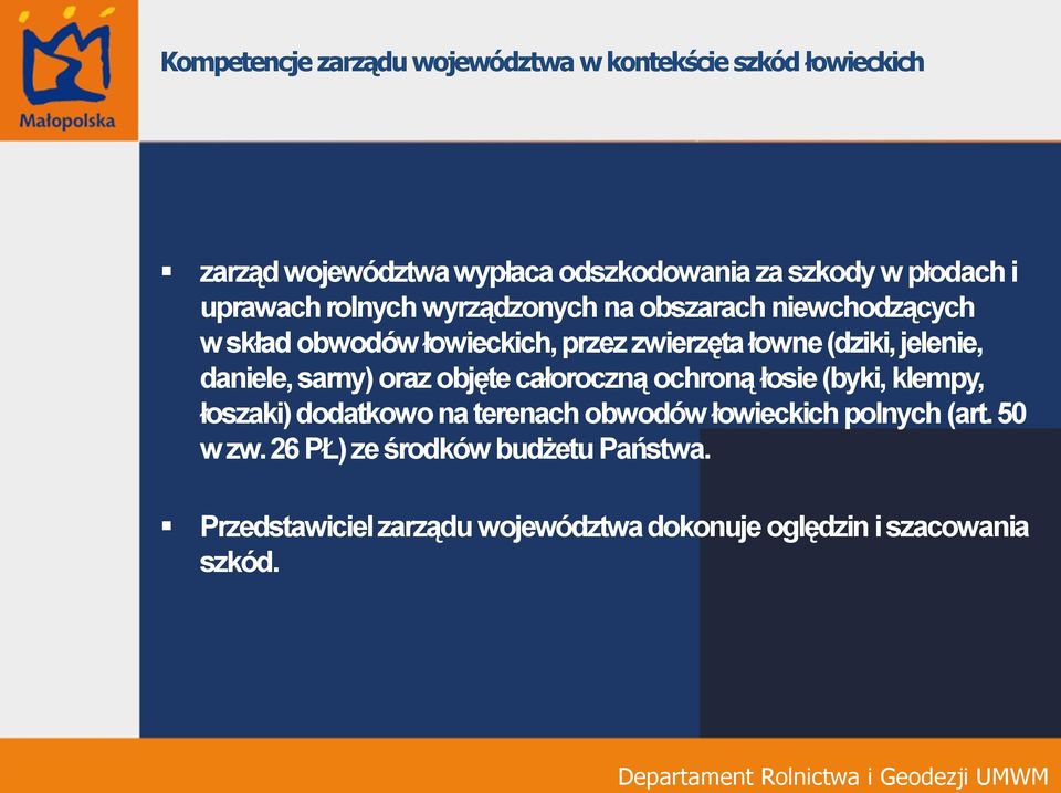 daniele, sarny) oraz objęte całoroczną ochroną łosie (byki, klempy, łoszaki) dodatkowo na terenach obwodów łowieckich