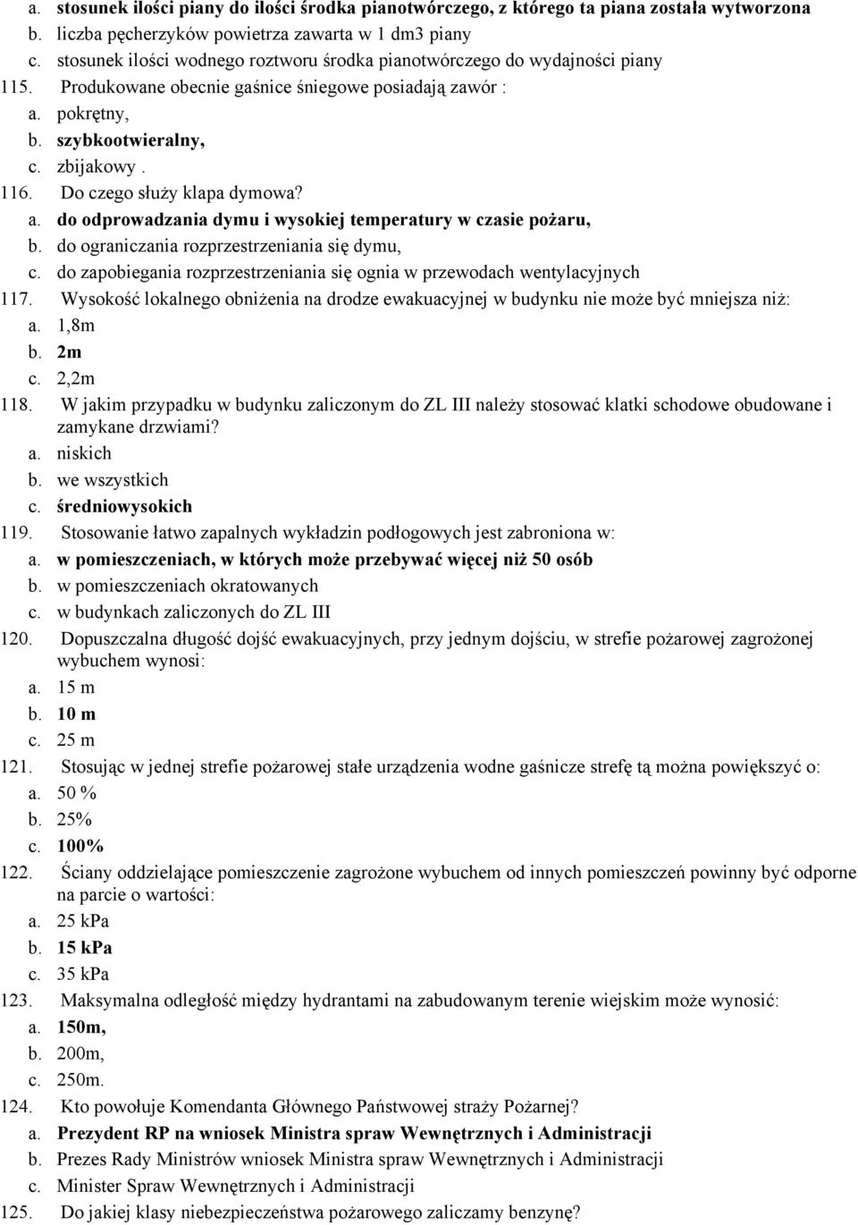 Do czego służy klapa dymowa? a. do odprowadzania dymu i wysokiej temperatury w czasie pożaru, b. do ograniczania rozprzestrzeniania się dymu, c.