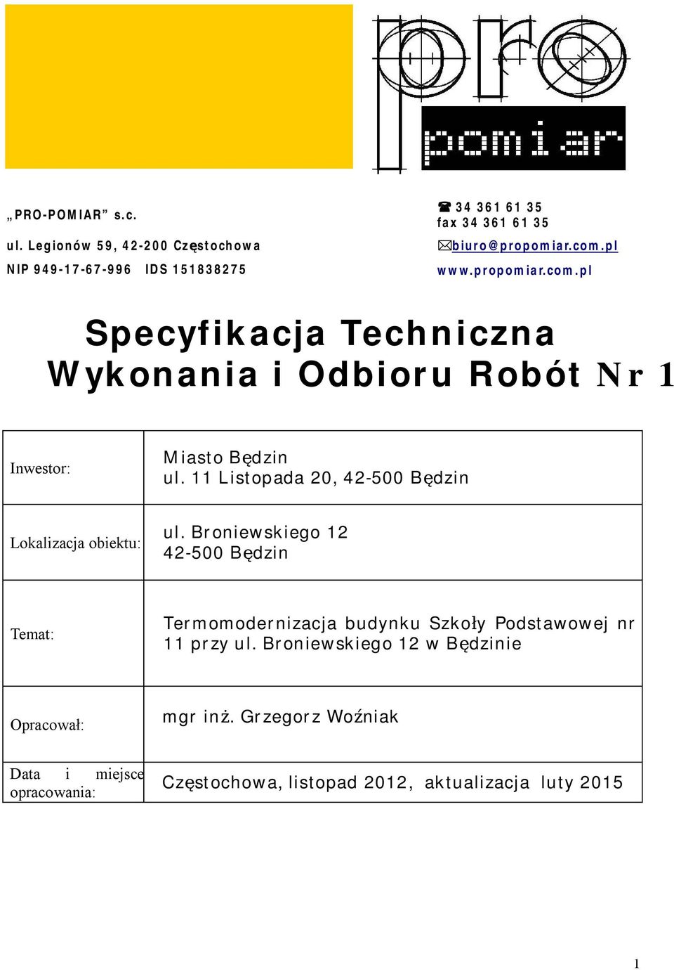 11 Listopada 20, 42-500 Bdzin Lokalizacja obiektu: ul.