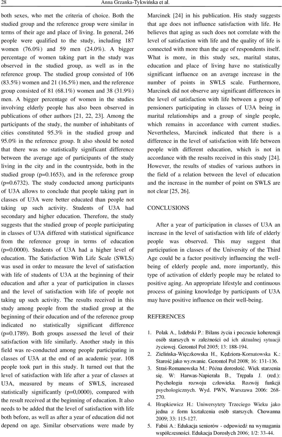 and 59 men (24.0%). A bigger percentage of women taking part in the study was observed in the studied group, as well as in the reference group. The studied group consisted of 106 (83.
