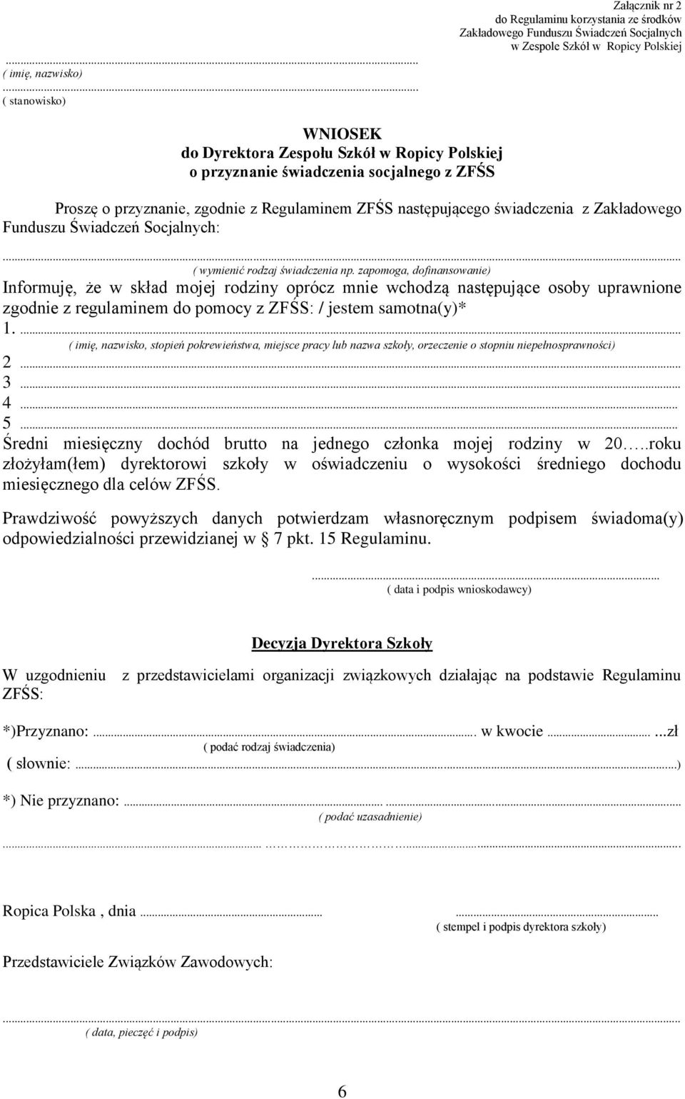 Regulaminem ZFŚS następującego świadczenia z Zakładowego Funduszu Świadczeń Socjalnych:... ( wymienić rodzaj świadczenia np.