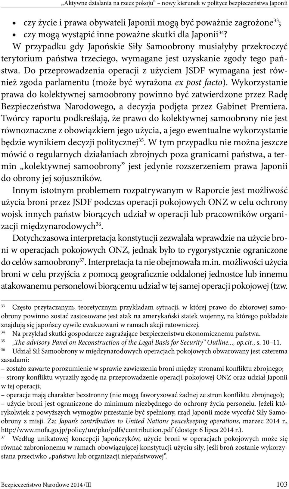 Do przeprowadzenia operacji z użyciem JSDF wymagana jest również zgoda parlamentu (może być wyrażona ex post facto).