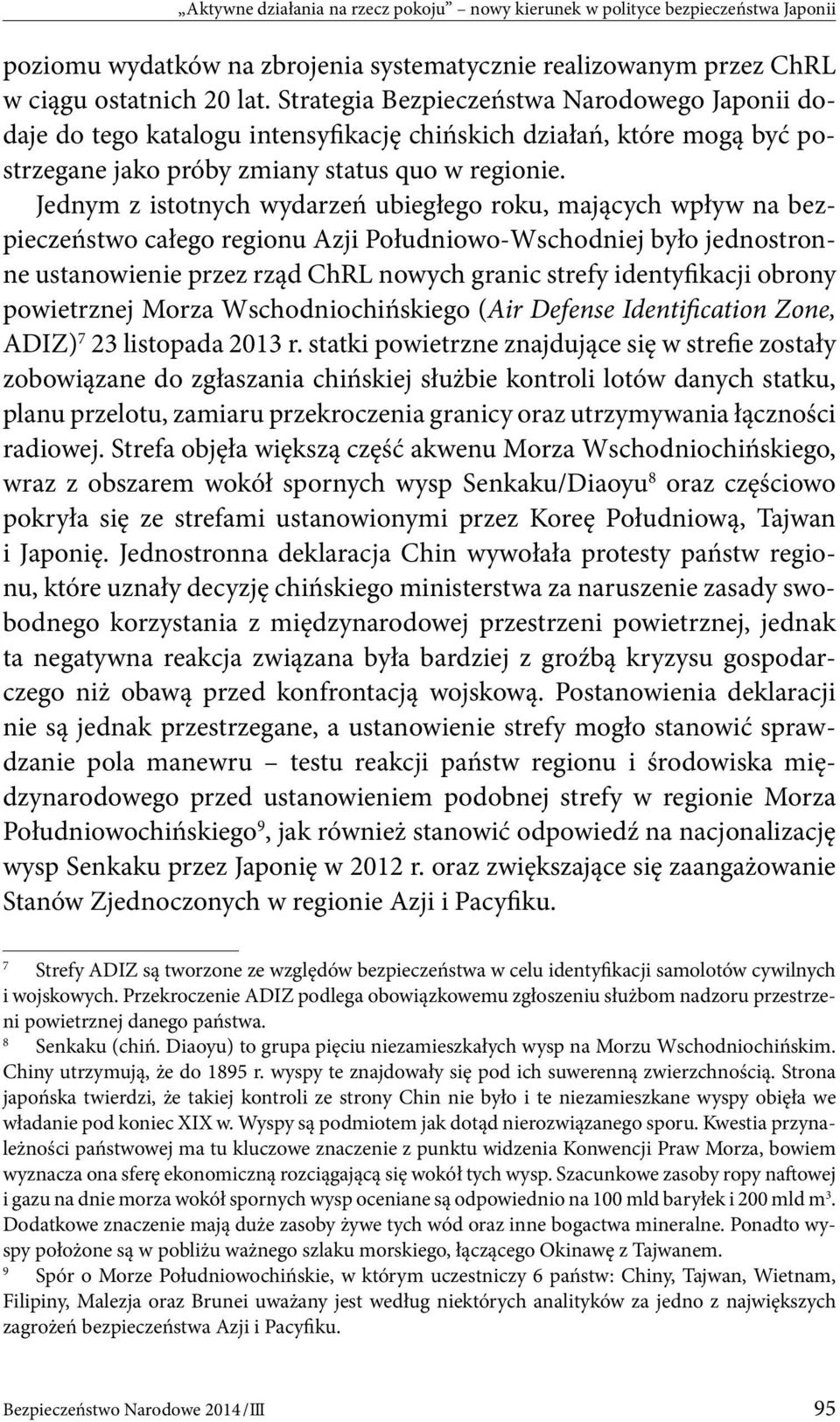 Jednym z istotnych wydarzeń ubiegłego roku, mających wpływ na bezpieczeństwo całego regionu Azji Południowo-Wschodniej było jednostronne ustanowienie przez rząd ChRL nowych granic strefy