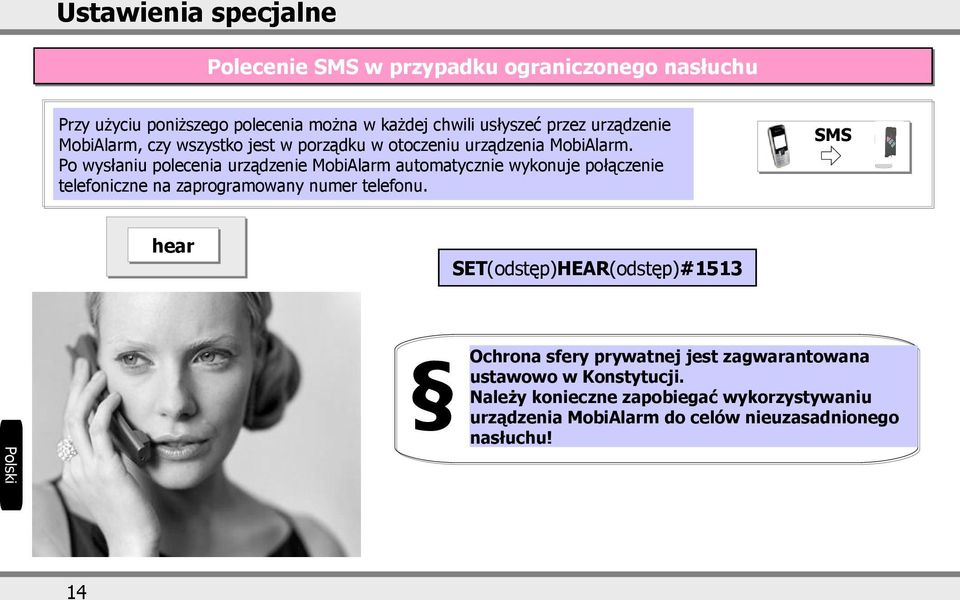 Po wysłaniu polecenia urządzenie MobiAlarm automatycznie wykonuje połączenie telefoniczne na zaprogramowany numer telefonu.